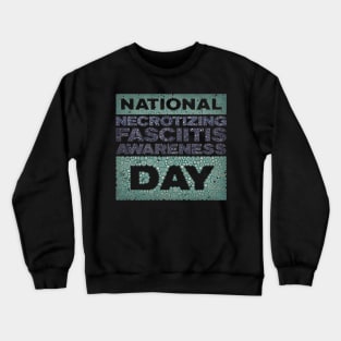 NECROTIZING FASCIITIS AWARENESS DAY Crewneck Sweatshirt